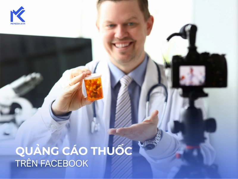 CHÍNH SÁCH QUẢNG CÁO THUỐC FACEBOOK YÊU CẦU PHÊ DUYỆT TRƯỚC VỚI SẢN PHẨM KÊ ĐƠN