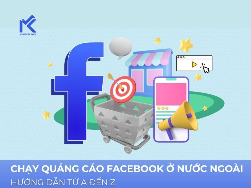 THIẾT LẬP VỊ TRÍ NƯỚC NGOÀI KHI CHẠY QUẢNG CÁO TRÊN FACEBOOK